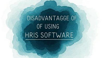 What Are the Disadvantages of Using HRIS Software?