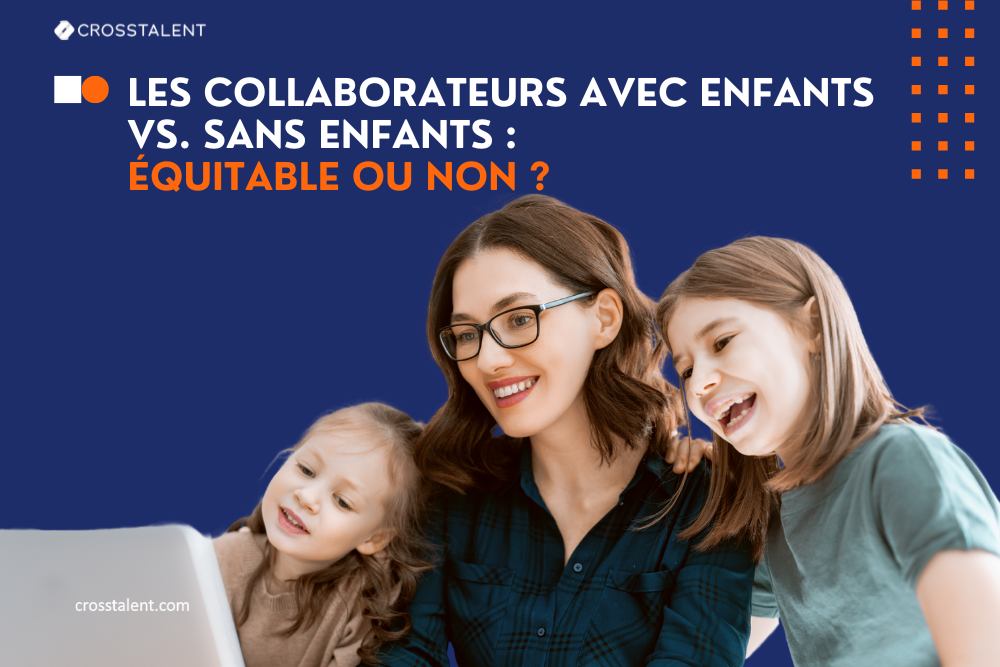 Collaborateurs avec ou sans enfants : Quels avantages ?