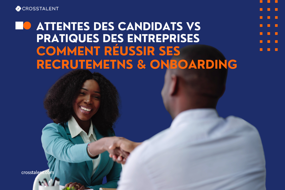 Comment réussir le recrutement & l'onboarding. Article Crosstalent