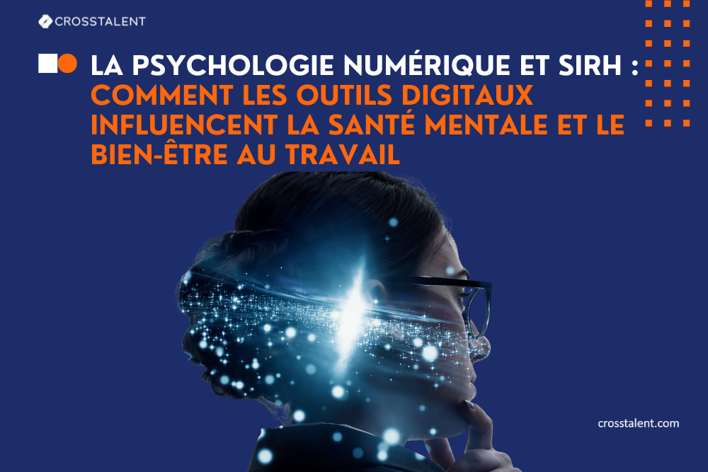 La psychologie numérique et les SIRH : comment les outils digitaux influencent la santé mentale et le bien-être au travail - Article Crosstalent