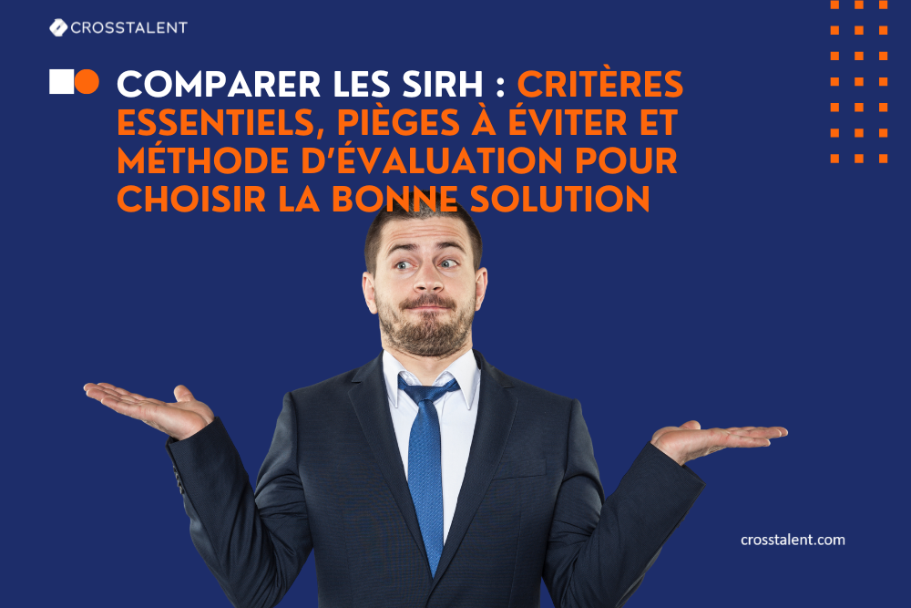 Comparer les SIRH : critères essentiels, pièges à éviter et méthode d’évaluation pour choisir la bonne solution